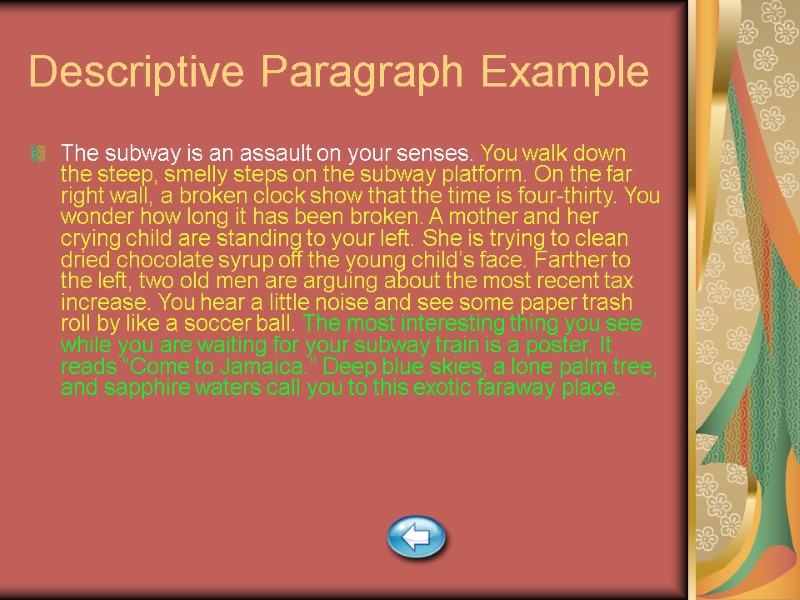 Descriptive Paragraph Example The subway is an assault on your senses. You walk down Descriptive Paragraph Example The subway is an assault on your senses. You walk down